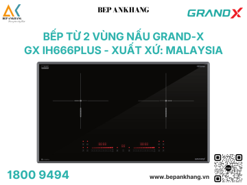 Bếp từ 2 vùng nấu Grand-X GX IH666Plus - Xuất xứ: Malaysia